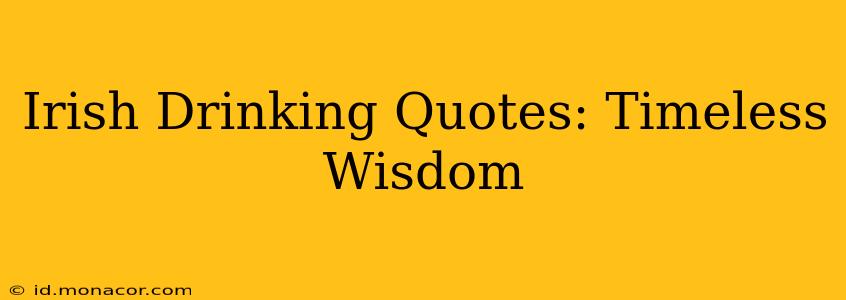 Irish Drinking Quotes: Timeless Wisdom