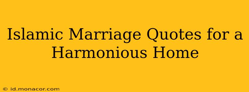 Islamic Marriage Quotes for a Harmonious Home