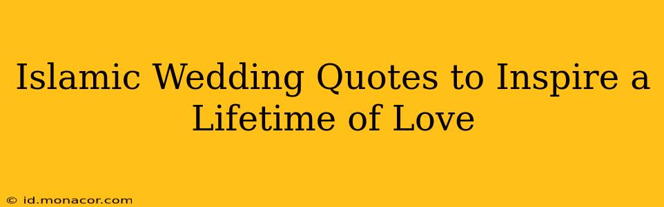 Islamic Wedding Quotes to Inspire a Lifetime of Love