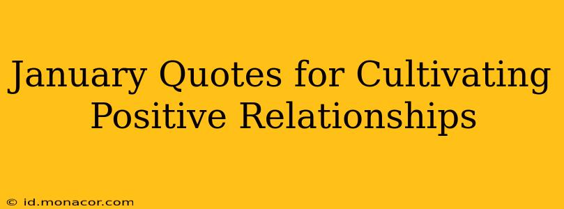 January Quotes for Cultivating Positive Relationships