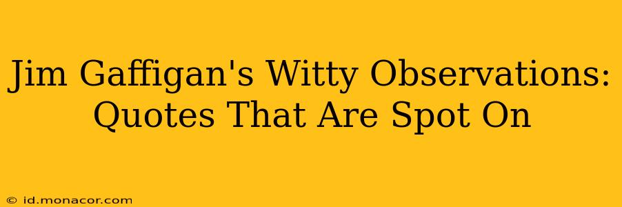 Jim Gaffigan's Witty Observations: Quotes That Are Spot On