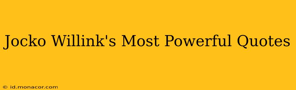 Jocko Willink's Most Powerful Quotes