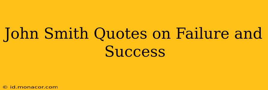 John Smith Quotes on Failure and Success