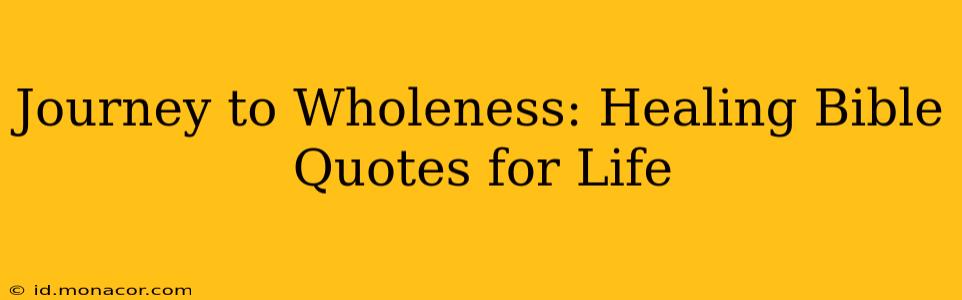 Journey to Wholeness: Healing Bible Quotes for Life
