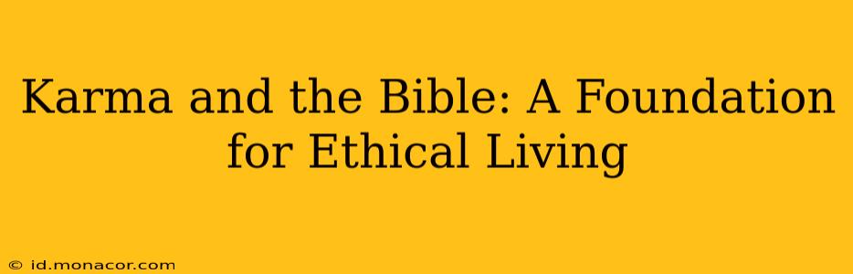 Karma and the Bible: A Foundation for Ethical Living