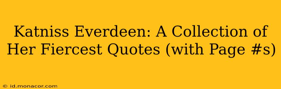 Katniss Everdeen: A Collection of Her Fiercest Quotes (with Page #s)