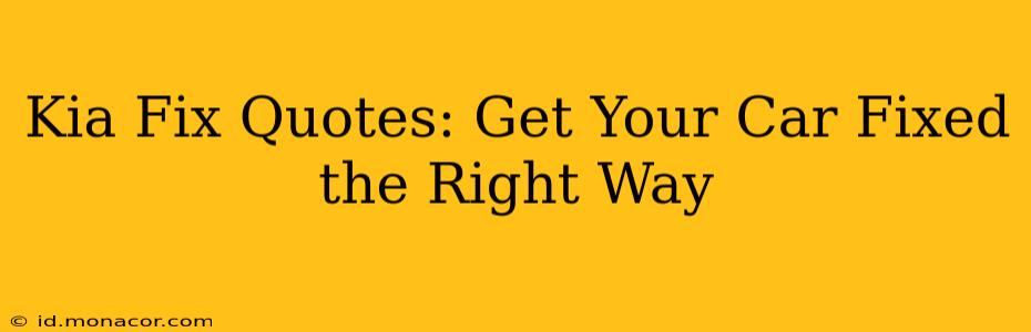 Kia Fix Quotes: Get Your Car Fixed the Right Way