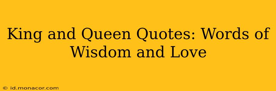 King and Queen Quotes: Words of Wisdom and Love