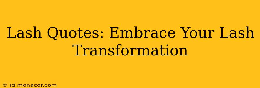 Lash Quotes: Embrace Your Lash Transformation