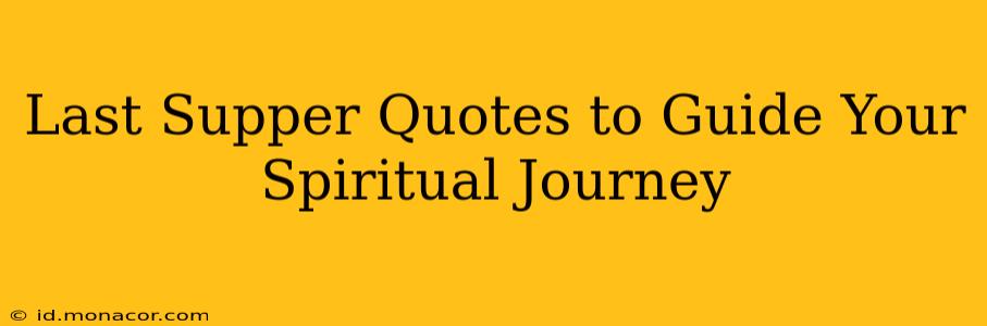 Last Supper Quotes to Guide Your Spiritual Journey