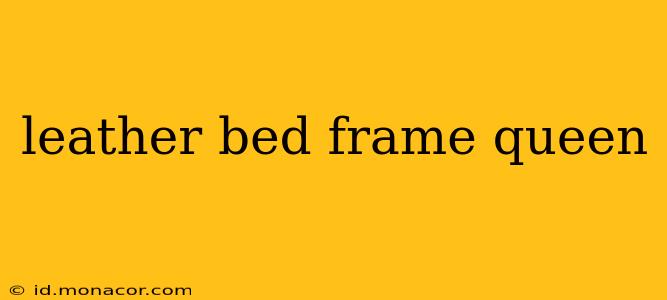 leather bed frame queen