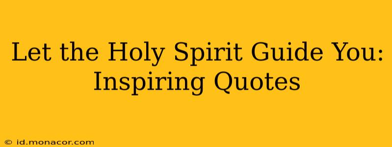 Let the Holy Spirit Guide You: Inspiring Quotes
