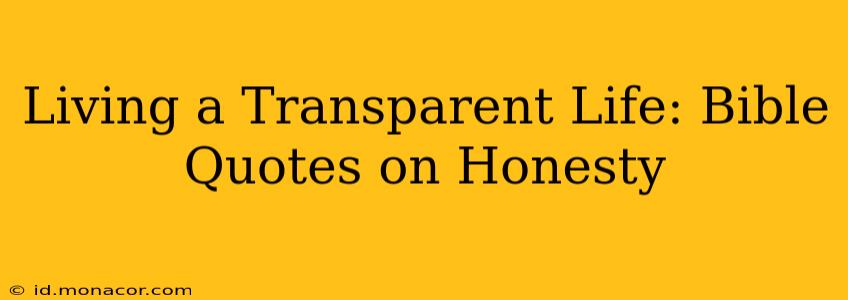 Living a Transparent Life: Bible Quotes on Honesty