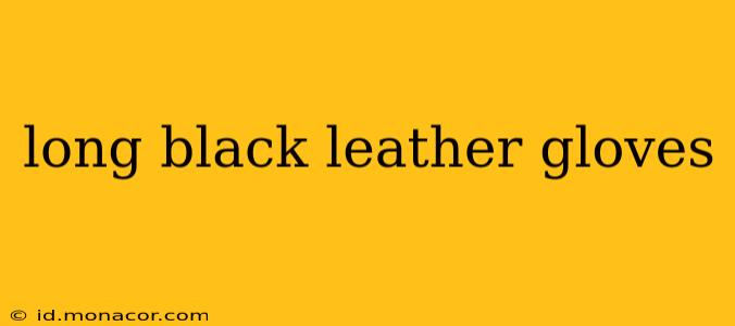 long black leather gloves