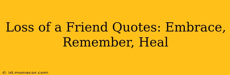 Loss of a Friend Quotes: Embrace, Remember, Heal