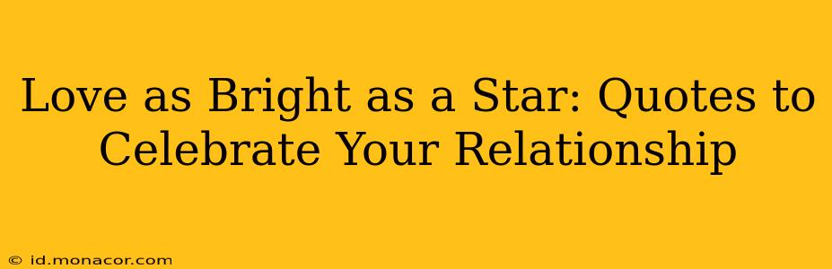 Love as Bright as a Star: Quotes to Celebrate Your Relationship
