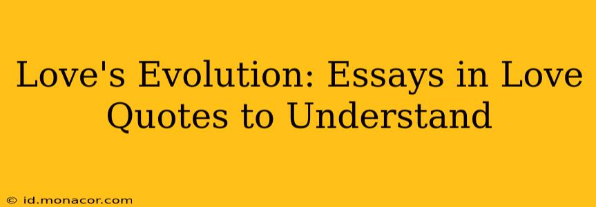Love's Evolution: Essays in Love Quotes to Understand