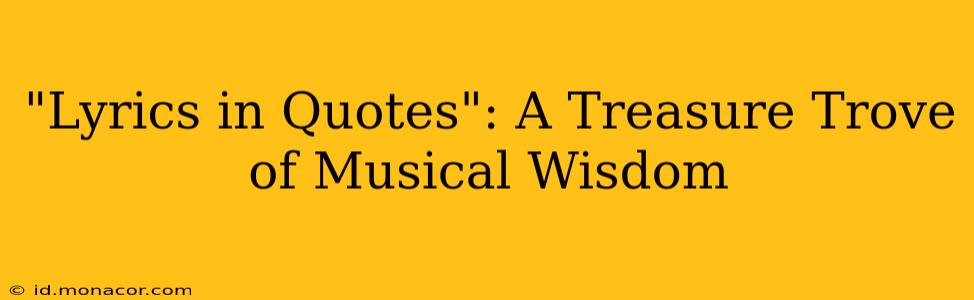"Lyrics in Quotes": A Treasure Trove of Musical Wisdom
