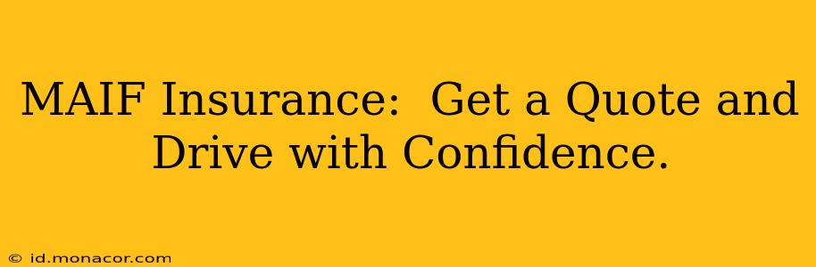 MAIF Insurance:  Get a Quote and Drive with Confidence.