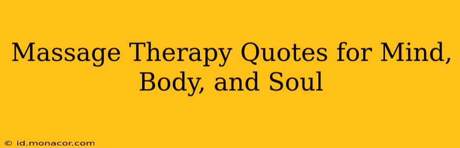 Massage Therapy Quotes for Mind, Body, and Soul