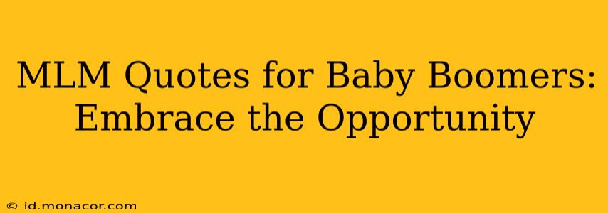 MLM Quotes for Baby Boomers: Embrace the Opportunity