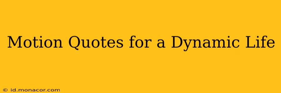 Motion Quotes for a Dynamic Life