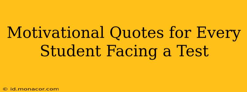 Motivational Quotes for Every Student Facing a Test