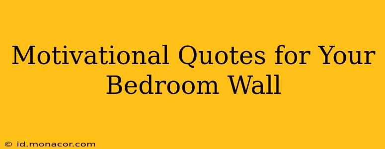 Motivational Quotes for Your Bedroom Wall