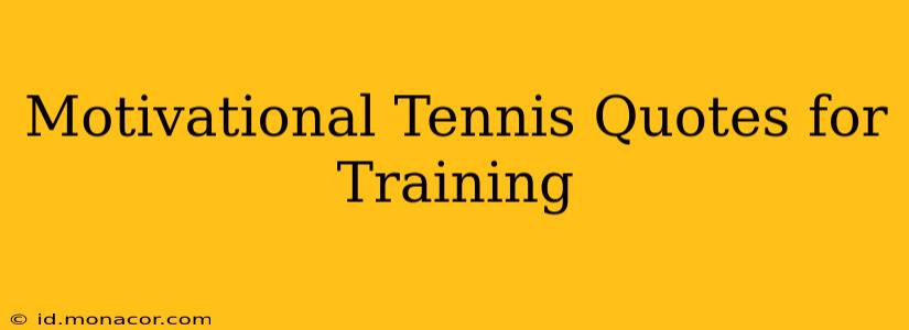 Motivational Tennis Quotes for Training