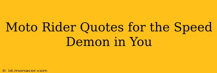 Moto Rider Quotes for the Speed Demon in You