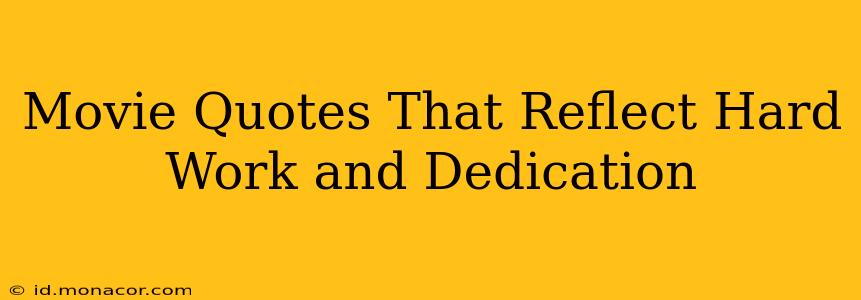 Movie Quotes That Reflect Hard Work and Dedication