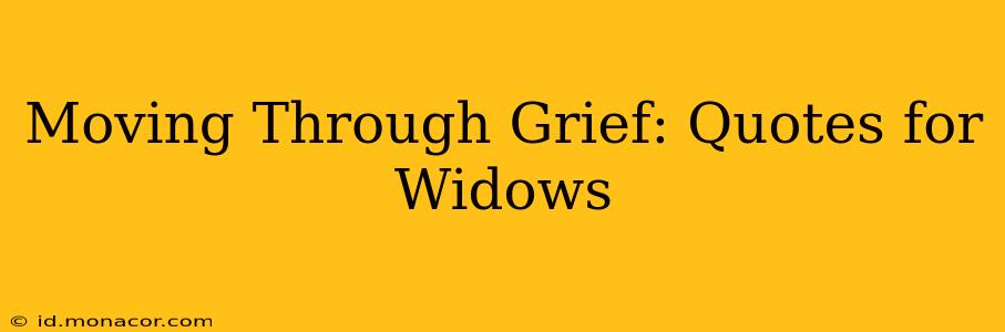 Moving Through Grief: Quotes for Widows