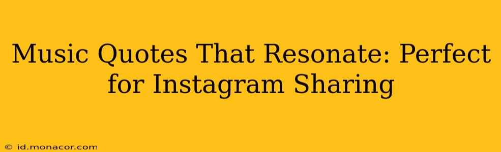 Music Quotes That Resonate: Perfect for Instagram Sharing