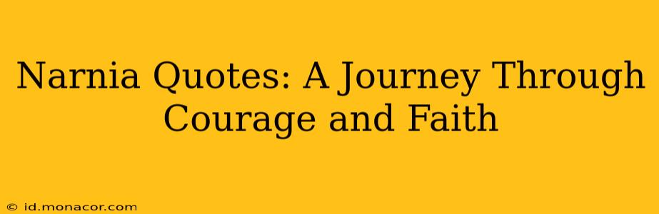 Narnia Quotes: A Journey Through Courage and Faith