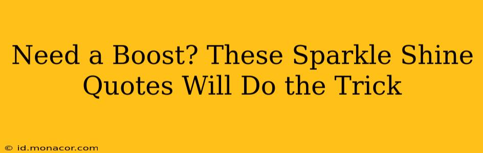 Need a Boost? These Sparkle Shine Quotes Will Do the Trick