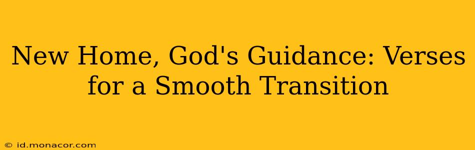 New Home, God's Guidance: Verses for a Smooth Transition