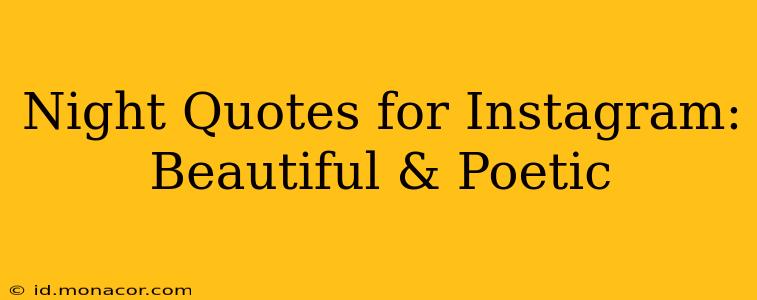 Night Quotes for Instagram: Beautiful & Poetic