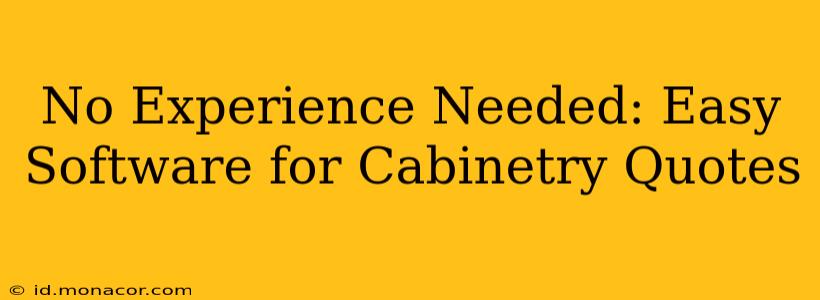 No Experience Needed: Easy Software for Cabinetry Quotes
