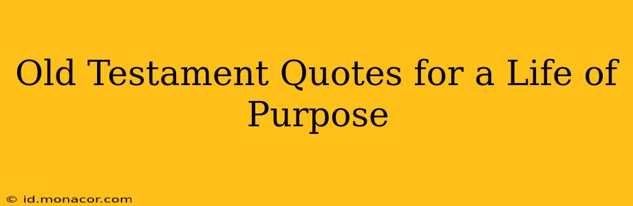 Old Testament Quotes for a Life of Purpose