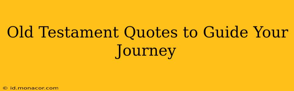 Old Testament Quotes to Guide Your Journey