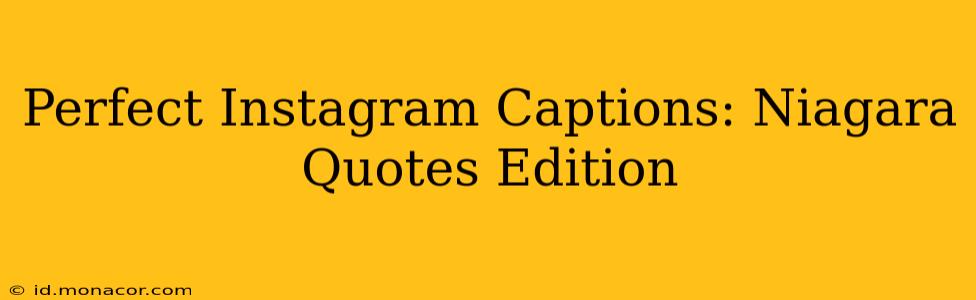 Perfect Instagram Captions: Niagara Quotes Edition