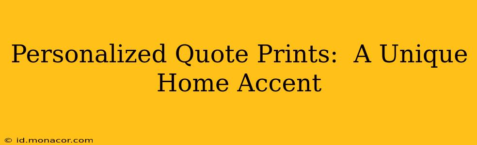 Personalized Quote Prints:  A Unique Home Accent