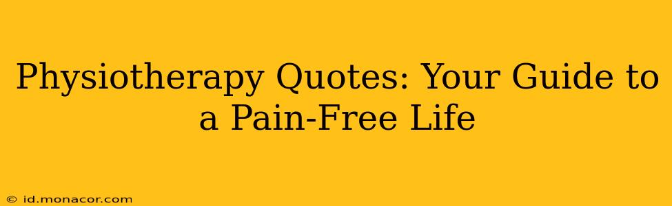 Physiotherapy Quotes: Your Guide to a Pain-Free Life
