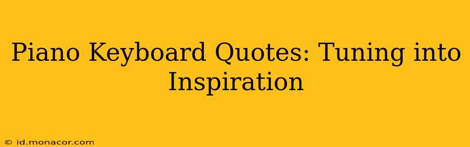 Piano Keyboard Quotes: Tuning into Inspiration
