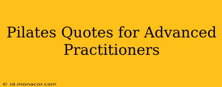 Pilates Quotes for Advanced Practitioners