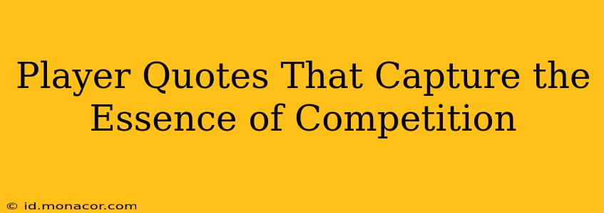 Player Quotes That Capture the Essence of Competition