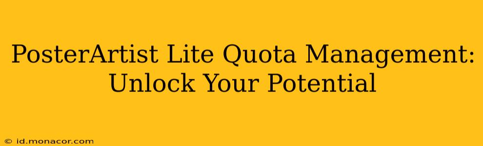 PosterArtist Lite Quota Management:  Unlock Your Potential