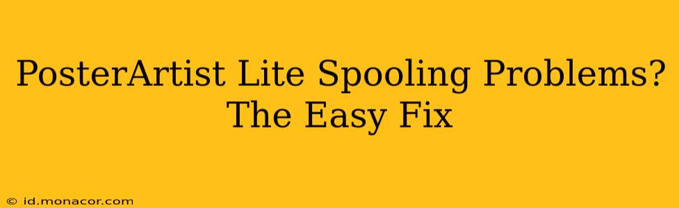PosterArtist Lite Spooling Problems?  The Easy Fix