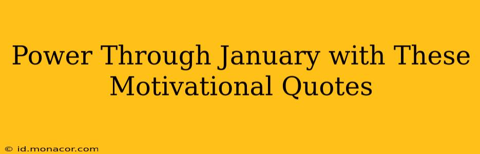 Power Through January with These Motivational Quotes