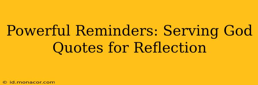 Powerful Reminders: Serving God Quotes for Reflection